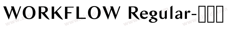 WORKFLOW Regular字体转换 WORKFLOW Regular字体转换